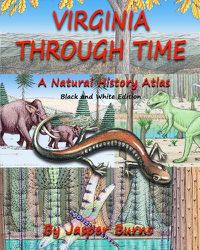 Cover image for Virginia Through Time: A Natural History Atlas (Black and White Edition)