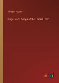 Cover image for Singers and Songs of the Liberal Faith