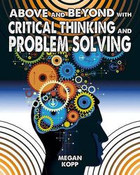 Cover image for Above and Beyond with Critical Thinking and Problem Solving