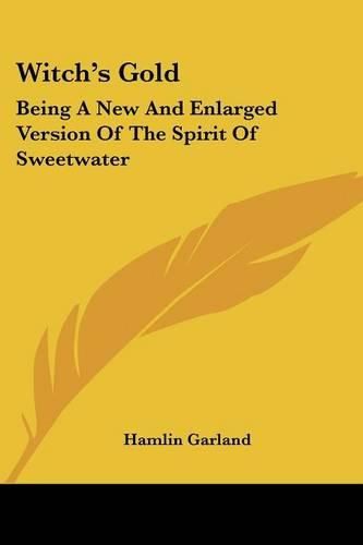 Cover image for Witch's Gold: Being a New and Enlarged Version of the Spirit of Sweetwater