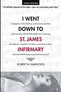 Cover image for I Went Down To St. James Infirmary