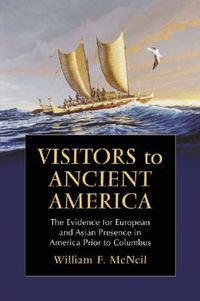 Cover image for Visitors to Ancient America: The Evidence for European and Asian Presence in America Prior to Columbus