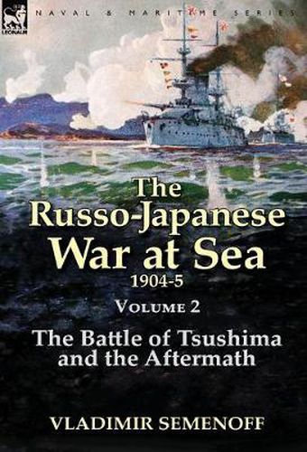 Cover image for The Russo-Japanese War at Sea Volume 2: The Battle of Tsushima and the Aftermath