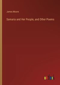 Cover image for Samaria and Her People, and Other Poems