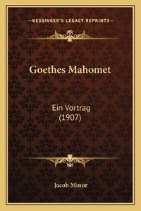 Cover image for Goethes Mahomet: Ein Vortrag (1907)