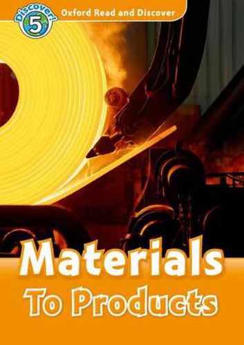 Cover image for Oxford Read and Discover: Level 5: Materials To Products