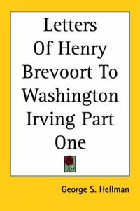 Cover image for Letters Of Henry Brevoort To Washington Irving Part One