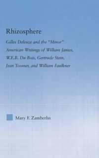 Cover image for Rhizosphere: Gilles Deleuze and the  Minor  American Writings of William James, W.E.B. Du Bois, Gertrude Stein, Jean Toomer, and William Faulkner