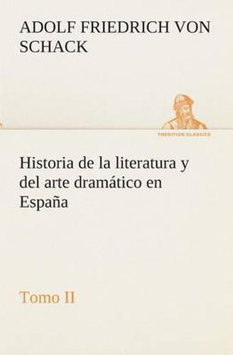 Cover image for Historia de la literatura y del arte dramatico en Espana, tomo II