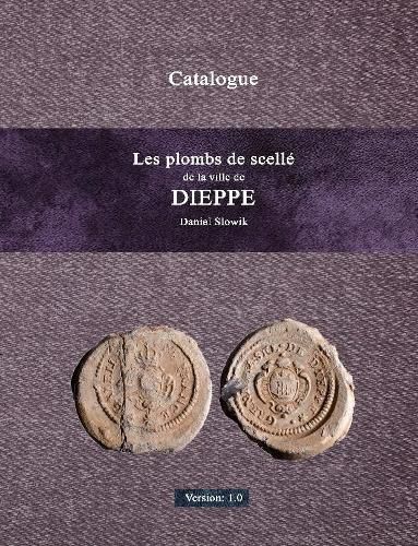 Cover image for Les plombs de scelle de la ville de Dieppe