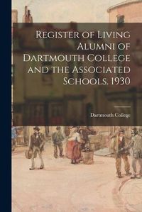 Cover image for Register of Living Alumni of Dartmouth College and the Associated Schools. 1930