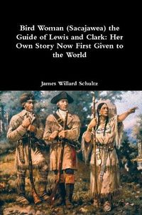 Cover image for Bird Woman (Sacajawea) the Guide of Lewis and Clark