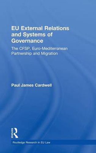 Cover image for EU External Relations and Systems of Governance: The CFSP, Euro-Mediterranean Partnership and Migration