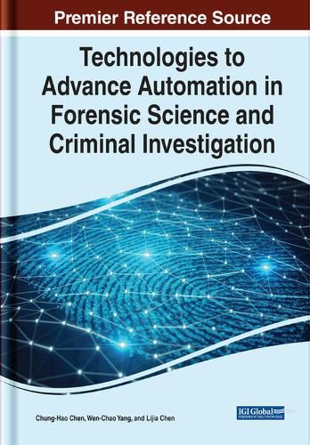 Cover image for Technologies to Advance Automation in Forensic Science and Criminal Investigation