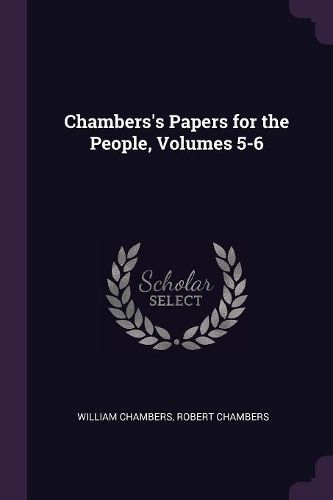 Cover image for Chambers's Papers for the People, Volumes 5-6