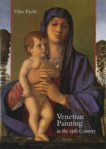 Cover image for Venetian Painting in the Fifteenth Century: Jacopo, Gentile and Giovanni Bellini and Andrea Mantegna