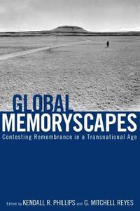 Cover image for Global Memoryscapes: Contesting Remembrance in a Transnational Age