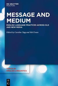 Cover image for Message and Medium: English Language Practices Across Old and New Media