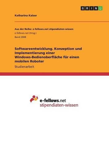 Cover image for Softwareentwicklung. Konzeption und Implementierung einer Windows-Bedienoberflache fur einen mobilen Roboter