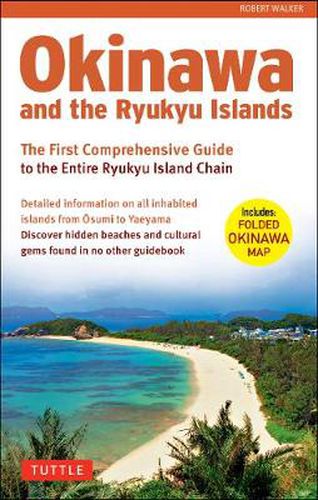 Cover image for Okinawa and the Ryukyu Islands: The First Comprehensive Guide to the Entire Ryukyu Island Chain