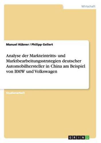 Cover image for Markteintritts- und Marktbearbeitungsstrategien deutscher Automobilhersteller in China am Beispiel von BMW und Volkswagen