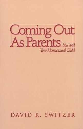 Cover image for Coming Out as Parents: You and Your Homosexual Child