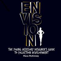 Cover image for ENVISION: The Young Accessory Designer's Guide to Collection Development