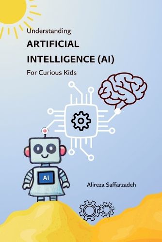 Cover image for Understanding Artificial Intelligence (AI) For Curious Kids