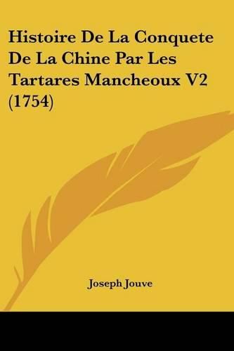 Histoire de La Conquete de La Chine Par Les Tartares Mancheoux V2 (1754)