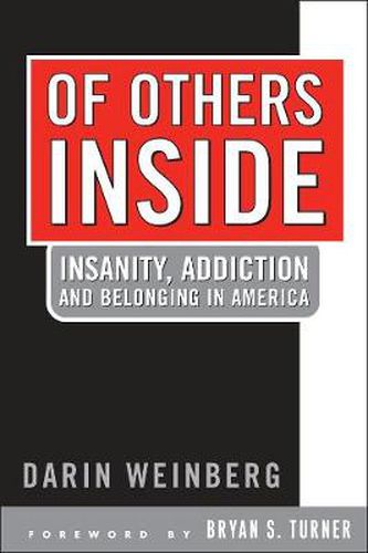 Cover image for Of Others Inside: Insanity, Addiction And Belonging in America