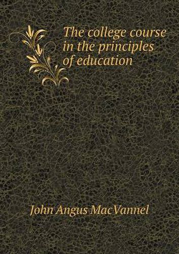 Cover image for The college course in the principles of education