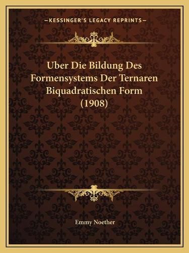 Uber Die Bildung Des Formensystems Der Ternaren Biquadratischen Form (1908)