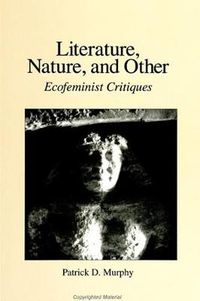 Cover image for Literature, Nature, and Other: Ecofeminist Critiques