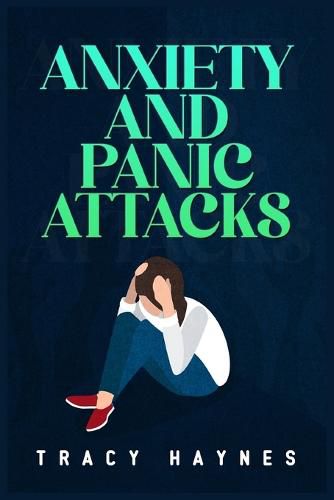 Cover image for Anxiety and Panic Attacks: Twelve-Step Guide to Coping with Stress, Panic, and Anxiety Attacks. Eliminate Worries and Negative Thoughts to Improve Your Emotional Control and Your Life (2022 Guide)