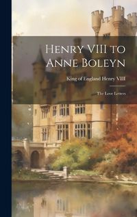 Cover image for Henry VIII to Anne Boleyn