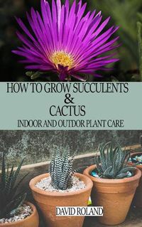 Cover image for How to Grow Succulents and Cactus
