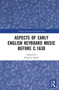 Cover image for Aspects of Early English Keyboard Music before c.1630