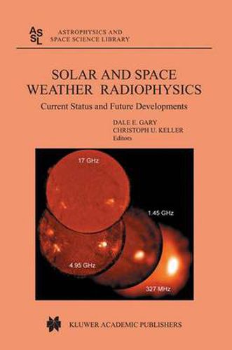 Cover image for Solar and Space Weather Radiophysics: Current Status and Future Developments