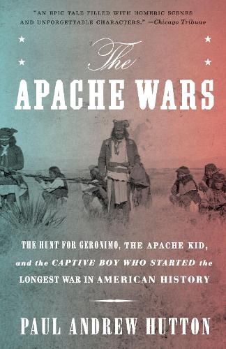 Cover image for The Apache Wars: The Hunt for Geronimo, the Apache Kid, and the Captive Boy Who Started the Longest War in American History