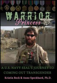 Cover image for Warrior Princess: A U.S. Navy Seal's Journey to Coming Out Transgender