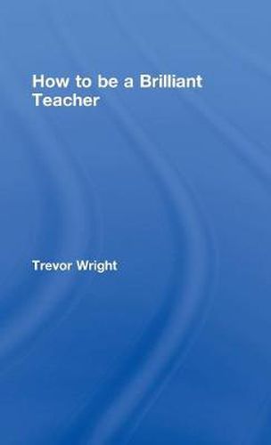 Cover image for How to Be a Brilliant Teacher