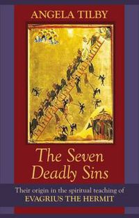 Cover image for The Seven Deadly Sins: Their Origin In The Spiritual Teaching Of Evagrius The Hermit