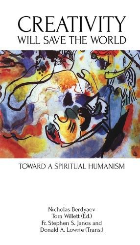 Cover image for Creativity Will Save the World: Toward a Spiritual Humanism