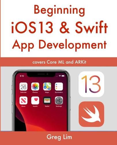 Cover image for Beginning iOS 13 & Swift App Development: Develop iOS Apps with Xcode 11, Swift 5, Core ML, ARKit and more