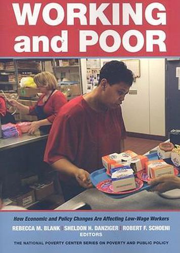 Cover image for Working and Poor: How Economic and Policy Changes are Affecting Low-wage Workers