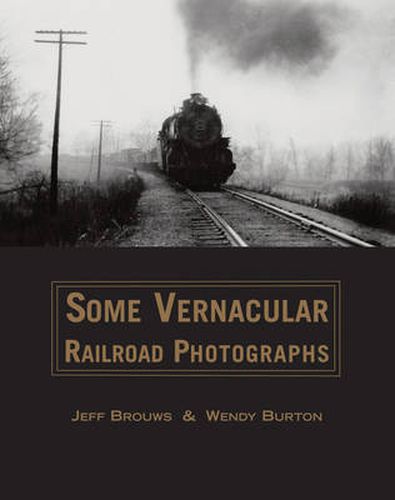 Cover image for Some Vernacular Railroad Photographs