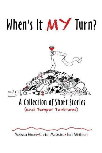 When's It My Turn?: A Collection of Short Stories (and Temper Tantrums)