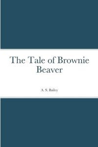 Cover image for The Tale of Brownie Beaver