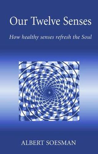 Cover image for Our Twelve Senses: How Healthy Senses Refresh the Soul