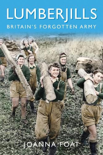 Cover image for Lumberjills: Britain's Forgotten Army